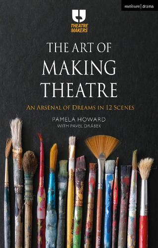Бумажная книга «The Art of Making Theatre: An Arsenal of Dreams in 12 Scenes», авторов Памела Ховард, Павел Драбек - фото №1