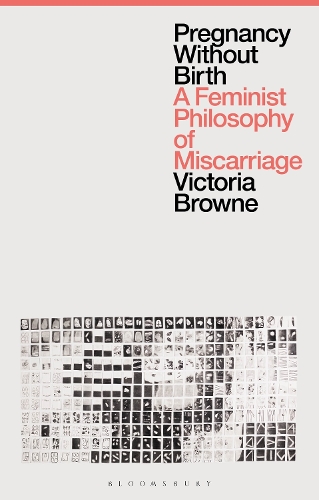 Бумажная книга «Pregnancy Without Birth: A Feminist Philosophy of Miscarriage», автор Виктория Браун - фото №1