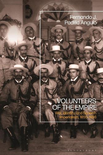 Бумажная книга «Volunteers of the Empire: War, Identity, and Spanish Imperialism, 1855-1898», автор Фернандо Х. Падилья Ангуло - фото №1