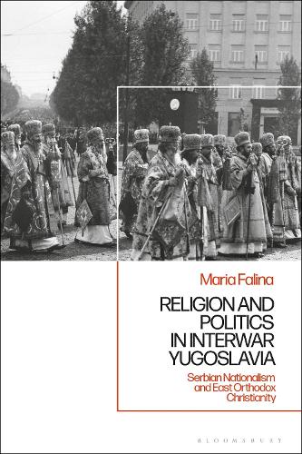 Бумажная книга «Religion and Politics in Interwar Yugoslavia: Serbian Nationalism and East Orthodox Christianity», автор Мария Фалина - фото №1