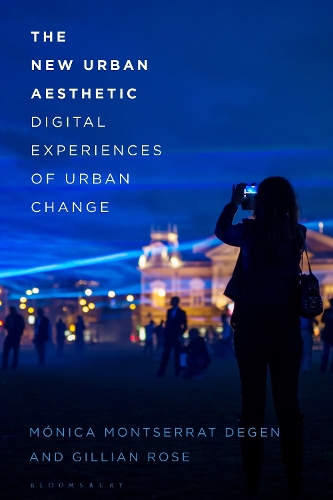 Паперова книга «The New Urban Aesthetic: Digital Experiences of Urban Change», авторів Джилліан Роуз, Моніка Монтсеррат Деген - фото №1