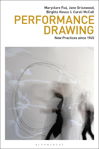 Бумажная книга «Performance Drawing: New Practices since 1945», авторов Биргитта Хосеа, Карали МакКолл, Джейн Грисвуд, Мэриклар Фоа - фото №1