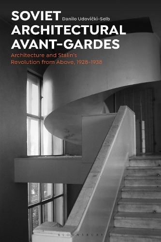 Паперова книга «Soviet Architectural Avant-Gardes: Architecture and Stalin’s Revolution from Above, 1928-1938», автор Данило Удовицький-Сельб - фото №1