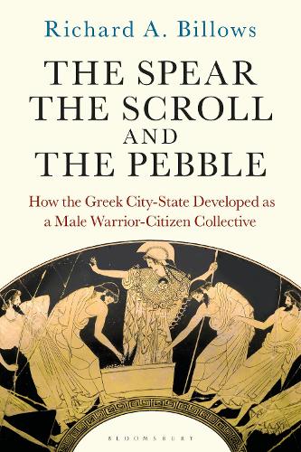 Бумажная книга «The Spear, the Scroll, and the Pebble: How the Greek City-State Developed as a Male Warrior-Citizen Collective», автор Ричард А. Биллоуз - фото №1