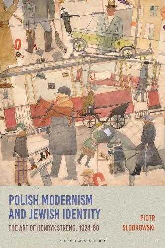 Бумажная книга «Polish Modernism and Jewish Identity: The Art of Henryk Streng, 1924-1960», автор Петр Слодковский - фото №1