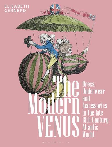 Бумажная книга «The Modern Venus: Dress, Underwear and Accessories in the late 18th-Century Atlantic World», автор Элизабет Гернерд - фото №1