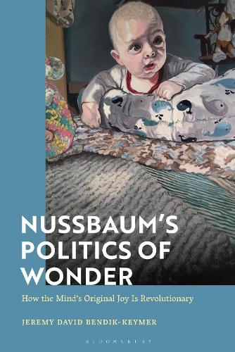 Бумажная книга «Nussbaum’s Politics of Wonder: How the Mind’s Original Joy Is Revolutionary», автор Джереми Бендик-Кеймер - фото №1