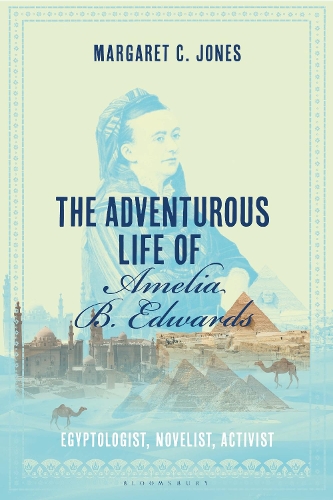 Паперова книга «The Adventurous Life of Amelia B. Edwards: Egyptologist, Novelist, Activist», автор Маргарет К. Джонс - фото №1