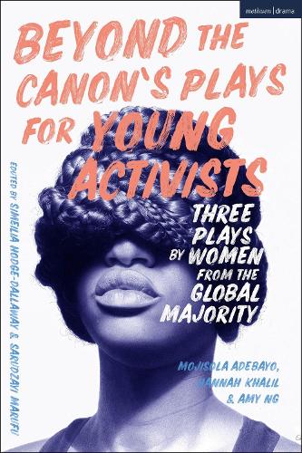 Паперова книга «Beyond The Canon’s Plays for Young Activists: Three Plays by Women from the Global Majority», авторів Ханна Халіл, Мохісола Адебайо - фото №1