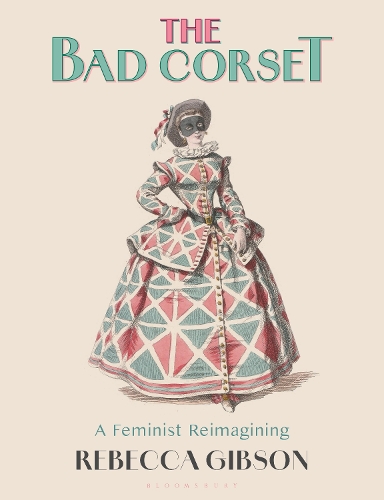 Бумажная книга «The Bad Corset: A Feminist Reimagining», автор Ребекка Гибсон - фото №1
