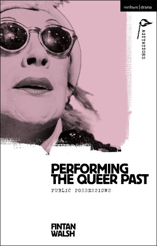 Паперова книга «Performing the Queer Past: Public Possessions», автор Фінтан Волш - фото №1