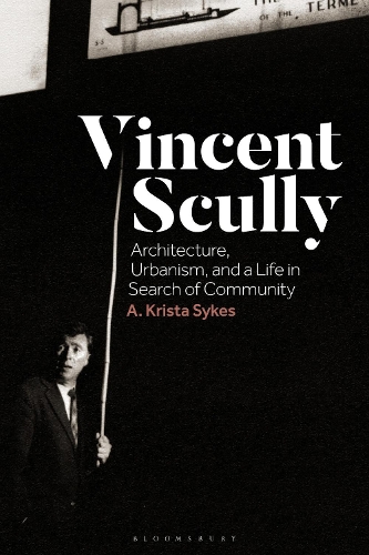 Бумажная книга «Vincent Scully: Architecture, Urbanism, and a Life in Search of Community», автор А. Криста Сайкс - фото №1