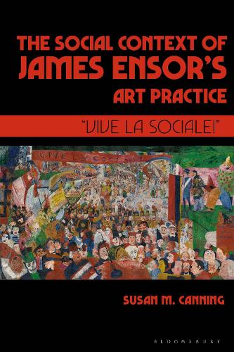 Бумажная книга «The Social Context of James Ensor’s Art Practice: “Vive La Sociale!”», автор Сьюзен М. Каннинг - фото №1