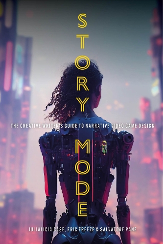 [object Object] «Story Mode: The Creative Writer's Guide to Narrative Video Game Design», авторов Эрик Фриз, Джулиалисия Кейс, Сальваторе Пане - фото №1