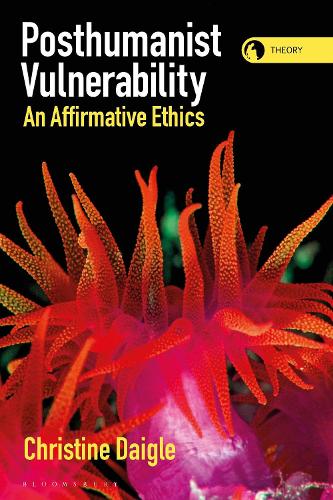 Бумажная книга «Posthumanist Vulnerability: An Affirmative Ethics», автор Кристин Дейгл - фото №1