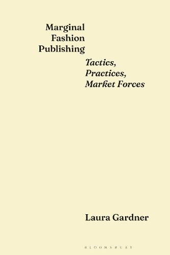 Бумажная книга «Marginal Fashion Publishing: Tactics, Practices, Market Forces», автор Лаура Гарднер - фото №1