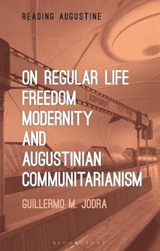 Бумажная книга «On Regular Life, Freedom, Modernity, and Augustinian Communitarianism», автор Гильермо М. Джодра - фото №1