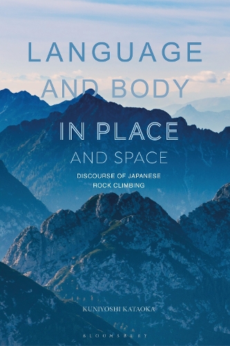 Бумажная книга «Language and Body in Place and Space: Discourse of Japanese Rock Climbing», автор Куниёси Катаока - фото №1