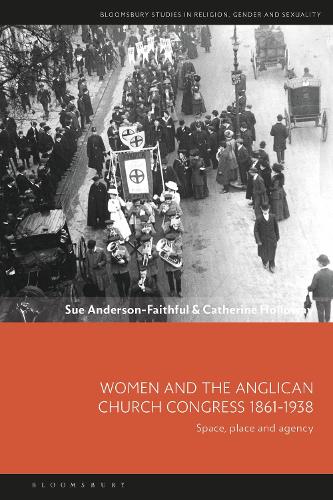 Паперова книга «Women and the Anglican Church Congress 1861-1938: Space, Place and Agency», авторів Кетрін Холловей, Сью Андерсон-Фейтфул - фото №1