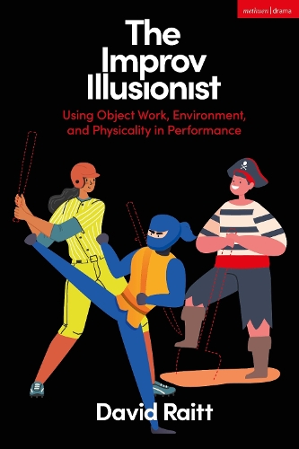 [object Object] «The Improv Illusionist: Using Object Work, Environment, and Physicality in Performance», автор Дэвид Рэйт - фото №1