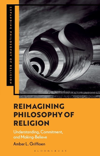 Паперова книга «Reimagining Philosophy of Religion: Understanding, Commitment, and Making-Believe», автор Ембер Л. Гріффієн - фото №1