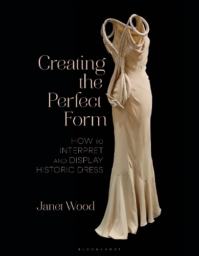 Паперова книга «Creating the Perfect Form: How to Interpret and Display Historic Dress», автор Джанет Вуд - фото №1