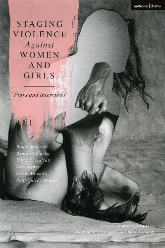 Бумажная книга «Staging Violence Against Women and Girls: Plays and Interviews», авторов Бахар Брантон, Дачия Мараини, Исли Линн, Карис Э. Халсалл, Рауль Кирос Молина, Ренато Чиокка - фото №1