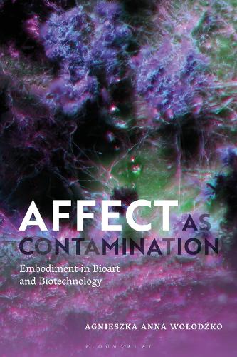 Паперова книга «Affect as Contamination: Embodiment in Bioart and Biotechnology», автор Аґнєшка Володзько - фото №1