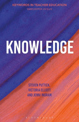 Бумажная книга «Knowledge: Keywords in Teacher Education», авторов Дженни Ингрэм, Стивен Путтик, Виктория Эллиотт - фото №1