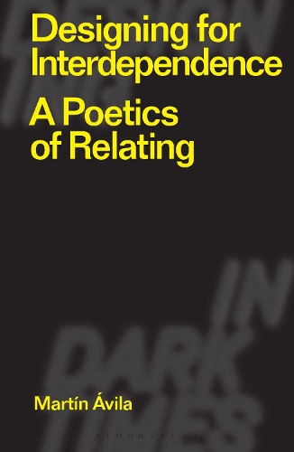 Бумажная книга «Designing for Interdependence: A Poetics of Relating», автор Мартин Авила - фото №1