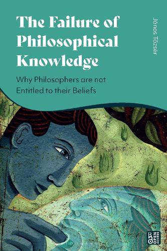 Бумажная книга «The Failure of Philosophical Knowledge: Why Philosophers are not Entitled to their Beliefs», автор Янош Тозсер - фото №1