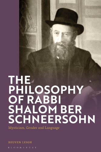 Бумажная книга «The Philosophy of Rabbi Shalom Ber Schneersohn: Language, Gender and Mysticism», автор Реувен Лей - фото №1