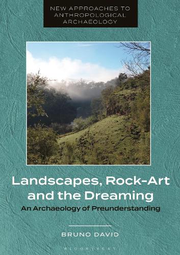 Бумажная книга «Landscapes, Rock-Art and the Dreaming: An Archaeology of Preunderstanding», автор Бруно Давид - фото №1