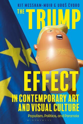 Бумажная книга «The Trump Effect in Contemporary Art and Visual Culture: Populism, Politics, and Paranoia», авторов Кит Месшам-Муир, Урош Кворо - фото №1