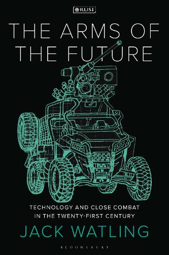 Бумажная книга «The Arms of the Future: Technology and Close Combat in the Twenty-First Century», автор Джек Уотлинг - фото №1