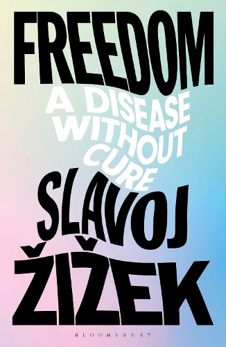 Бумажная книга «Freedom: A Disease Without Cure», автор Славой Жижек - фото №1