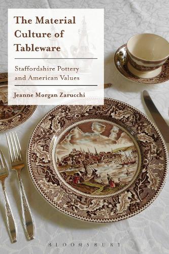 Бумажная книга «The Material Culture of Tableware: Staffordshire Pottery and American Values», автор Жанна Морган Зарукки - фото №1