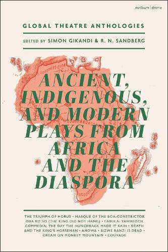 Бумажная книга «Global Theatre Anthologies: Ancient, Indigenous and Modern Plays from Africa and the Diaspora», авторов Ама Ата Айду, Атол Фугард, Дерек Уолкотт, Дуро Ладипо, Эльвания Намуквайя Зириму, Х.В. Фэйрман, Майкл Гилкс, Текле Хавариат, Воле Шойинка - фото №1