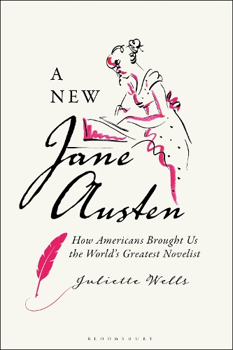 Бумажная книга «A New Jane Austen: How Americans Brought Us the World's Greatest Novelist», автор Джульетта Уэллс - фото №1
