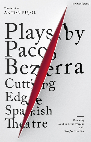 Паперова книга «Plays by Paco Bezerra: Cutting-Edge Spanish Theatre: Grooming; Lord Ye Loves Dragons;  Lulú; I Die for I Die Not», автор Пако Безерра - фото №1