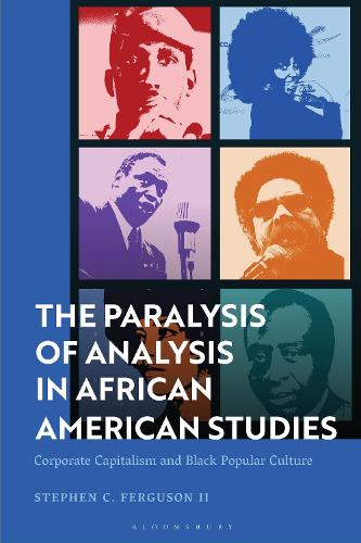 Бумажная книга «The Paralysis of Analysis in African American Studies: Corporate Capitalism and Black Popular Culture», автор Стивен С. Фергюсон II - фото №1