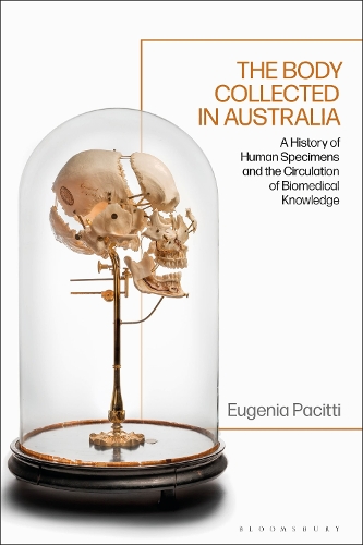 Бумажная книга «The Body Collected in Australia: A History of Human Specimens and the Circulation of Biomedical Knowledge», автор Евгения Пачитти - фото №1