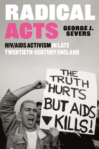 Паперова книга «Radical Acts: HIV/AIDS Activism in Late Twentieth-Century England», автор Джордж Сіверс - фото №1