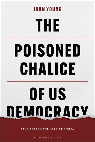 Бумажная книга «The Poisoned Chalice of US Democracy: Studies from the Horn of Africa», автор Джон Янг - фото №1
