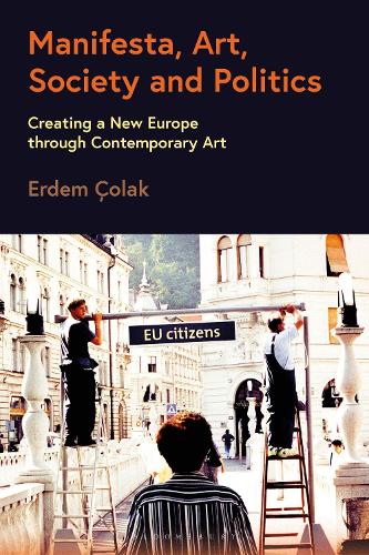 Бумажная книга «Manifesta, Art, Society and Politics: Creating a New Europe through Contemporary Art», автор Эрдем Чолак - фото №1