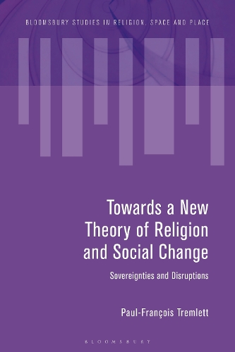 Бумажная книга «Towards a New Theory of Religion and Social Change: Sovereignties and Disruptions», автор Пол-Франсуа Тремлетт - фото №1