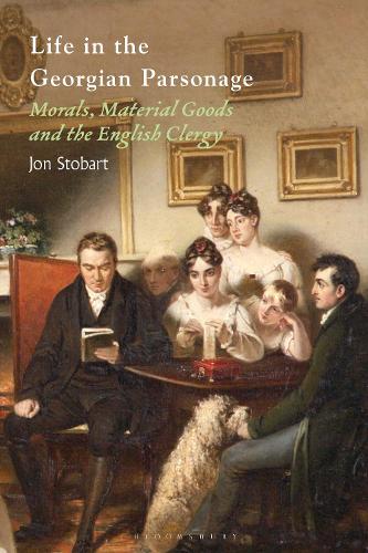 Бумажная книга «Life in the Georgian Parsonage: Morals, Material Goods and the English Clergy», автор Джон Стобарт - фото №1