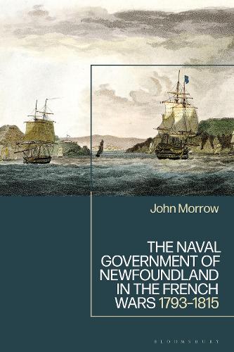 Бумажная книга «The Naval Government of Newfoundland in the French Wars: 1793-1815», автор Джон Морроу - фото №1
