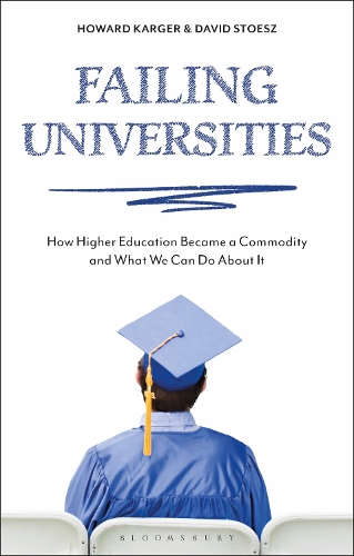 Паперова книга «Failing Universities: How Higher Education Became a Commodity and What We Can Do About It», авторів Девід Стоесс, Говард Каргер - фото №1