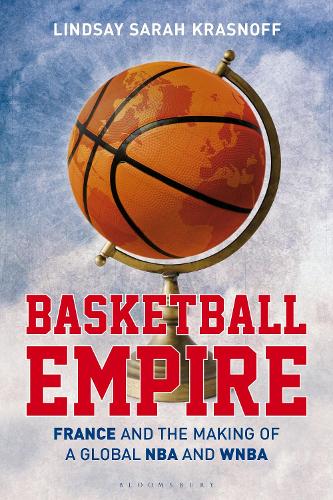 Паперова книга «Basketball Empire: France and the Making of a Global NBA and WNBA», автор Ліндсі Сара Краснофф - фото №1